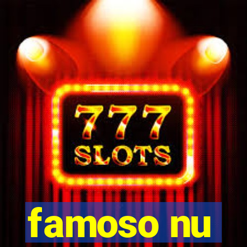 famoso nu